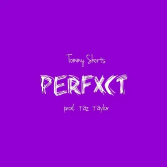 Perfxct by Tommy Shorts