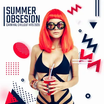 Summer Obsesion Carnival Chillout Hits 2020 by Chill Zone