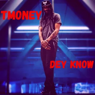 Dey Know by TMoney