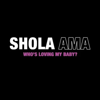 Who's Loving My Baby by Shola Ama