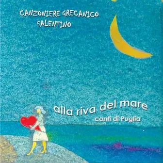 Alla riva del mare by Canzoniere Grecanico Salentino