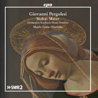 Pergolesi: Stabat mater, P. 77 - Scarlatti: Keyboard Sonatas by Marie-Luise Hinrichs