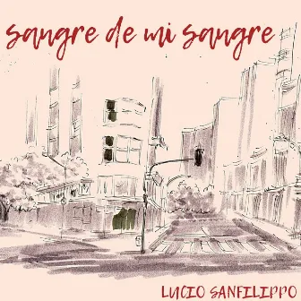 SANGRE DE MI SANGRE by Lucio Sanfilippo