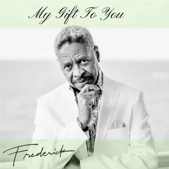 My Gift to You by Frederick