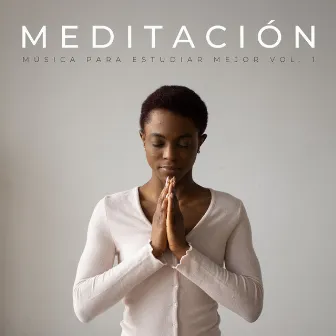 Meditación: Música Para Estudiar Mejor Vol. 1 by Música Alegre para Cafeterías