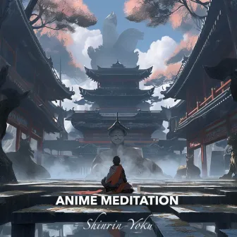 Shin-rin Yoku by Anime Meditation