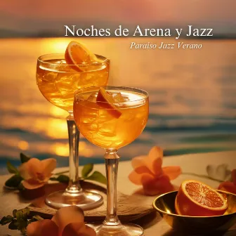 Noches de Arena y Jazz: Ritmos del Cóctel Bajo las Estrellas by Paraíso Jazz Verano