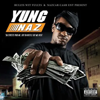 Da Streets Paid Me But Da Hustle Got Me Rich by Yung N.A.Z