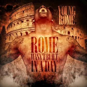 Rome Wasn't Built In A Day by Young Rome