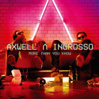 More Than You Know by Axwell /\ Ingrosso