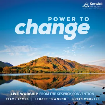 Power to Change: Live Worship From the Keswick Convention by Keswick