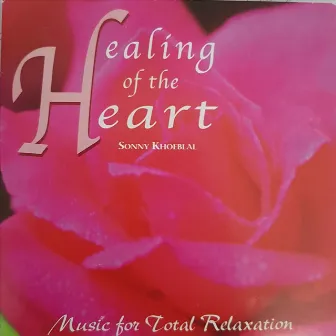 Healing of the Heart by Sonny Khoeblal