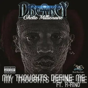 My Thoughts Define Me by Dre-Key Ghetto Millionaire