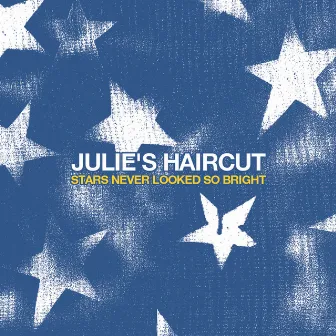 Stars Never Looked so Bright by Julie's Haircut