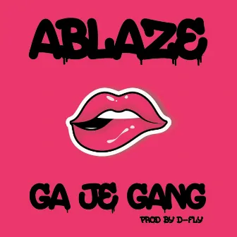 Ga Je Gang by ABLZE