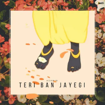 Teri Ban Jayegi by Ashwin Trivedi