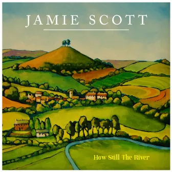 How Still the River by Jamie Scott