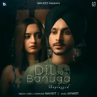 Dil Da Ki Banuga (Unplugged) by Navjeet