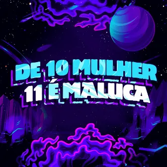 De 10 Mulher 11 é Maluca by MC Xangai