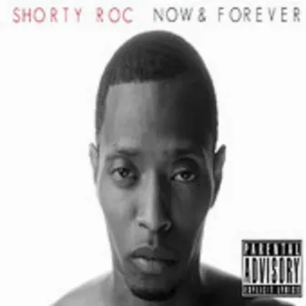 Now & Forever by Shorty Roc