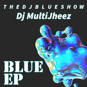 Blue EP by Dj MultiJheez