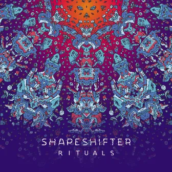 Rituals by Shapeshifter