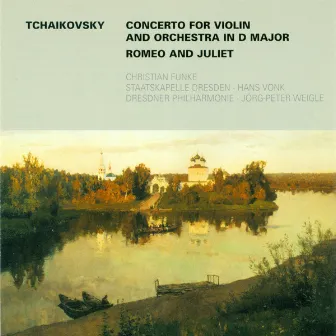 Tschaikovsky: Violin Concerto in D Major, Op. 35 & Romeo and Juliet by Jörg-Peter Weigle