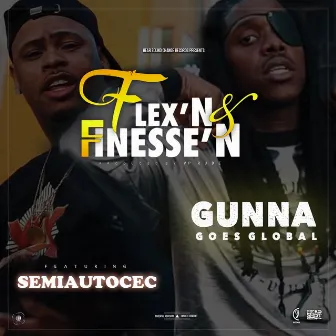 Flex'n & Finesse'n (feat. Semiautocec) by Gunna Goes Global