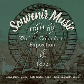 Souvenir Music from the Worlds Columbian Exposition of 1893 by Chris White