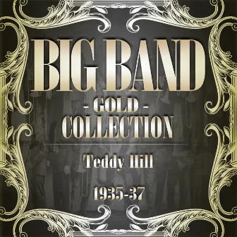 Big Band Gold Collection ( Teddy Hill 1935 - 37 ) by Teddy Hill & His Orchestra