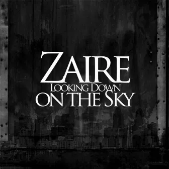 Looking Down On the Sky - Single by Zaire