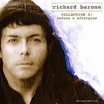 Collection 2: Before & Afterglow (Deluxe Edition) by Richard Barone