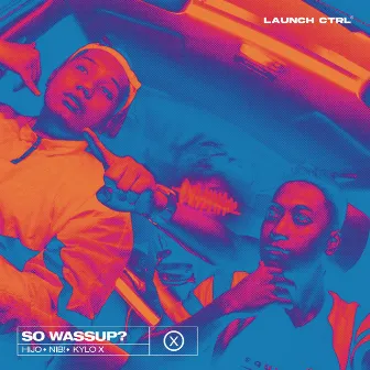 SO WASSUP? by Kylo X