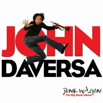 Junk Wagon: The Big Band Album by John Daversa