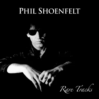 Rare Tracks by Phil Shoenfelt