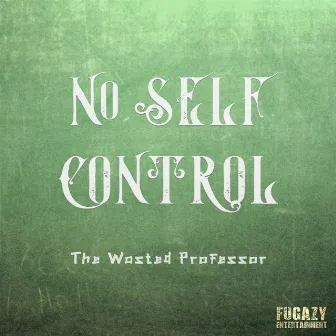 No Self Control by The Wasted Professor