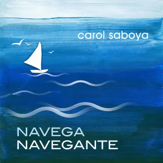 Navega Navegante by Carol Saboya