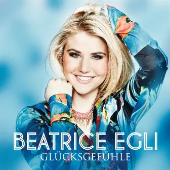 Glücksgefühle by Beatrice Egli