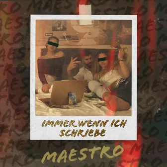 Immer wenn ich schriebe by Maestro