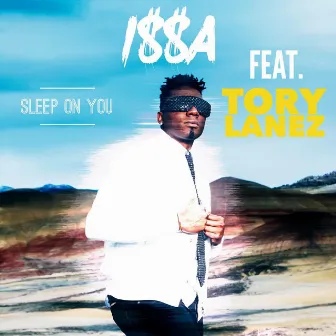 Sleep on You (feat. Tory Lanez) by I$$A