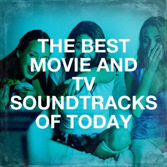 The Best Movie and Tv Soundtracks of Today by Unknown Artist