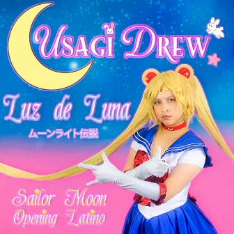 Luz de Luna (Sailor Moon Opening Latino) by Usagi Drew