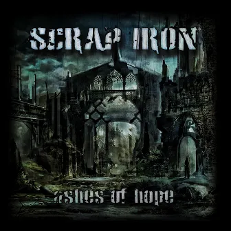 Ashes of Hope by Scrap Iron