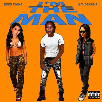 I'm the Man (with O.T. Genasis) by Deux Twins