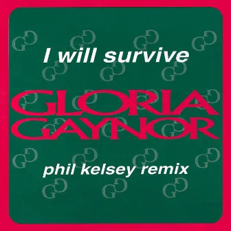 I Will Survive (Phil Kelsey Remix) by Gloria Gaynor