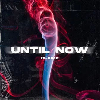 Until Now by Blaikz