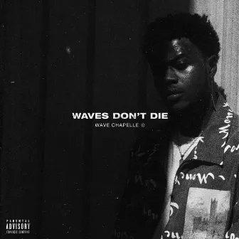 Waves Don't Die by Wave Chapelle