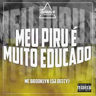 Meu Piru É Muito Educado by DJ DEECY