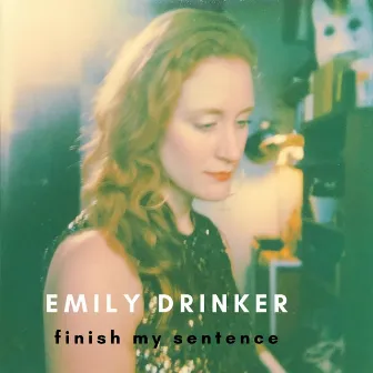 Finish My Sentence by Emily Drinker