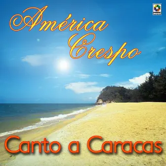 Canto A Caracas by America Crespo